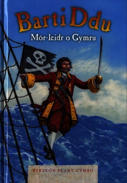 Cover image for Cyfres Straeon Plant Cymru: Barti Ddu Môr-leidr o Gymru, isbn: 9780863819810