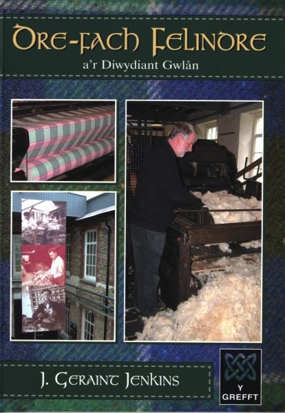 Cover image for Cyfres y Grefft: Dre-Fach Felindre a'r Diwydiant Gwlân, isbn: 9780863819872