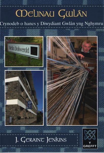Cover image for Cyfres y Grefft: Melinau Gwlân - Crynodeb o Hanes y Diwydiant Gwlân yng Nghymru, isbn: 9780863819889