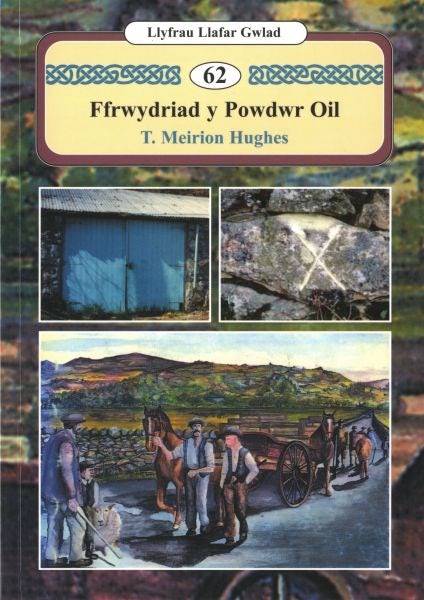 Cover image for Llyfrau Llafar Gwlad:62. Ffrwydriad y Powdwr Oil, isbn: 9780863819902