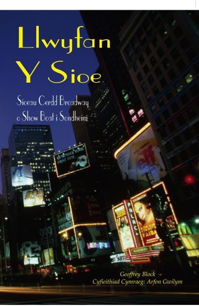 Cover image for Llwyfan y Sioe - Sioeau Cerdd Broadway o Show Boat i Sondheim, isbn: 9780900426940