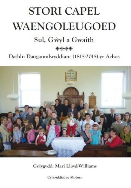 Cover image for Stori Capel Waengoleugoed - Sul, Gwyl a Gwaith, Dathlu Dauganmlwyddiant (1815-2015) yr Achos, isbn: 9780901332974