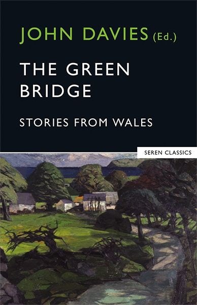 Cover image for Green Bridge, The - Stories from Wales, isbn: 9780907476948