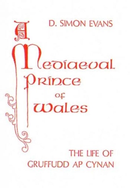 Cover image for A Medieval Prince of Wales - The Life of Gruffudd Ap Cynan, isbn: 9780947992477