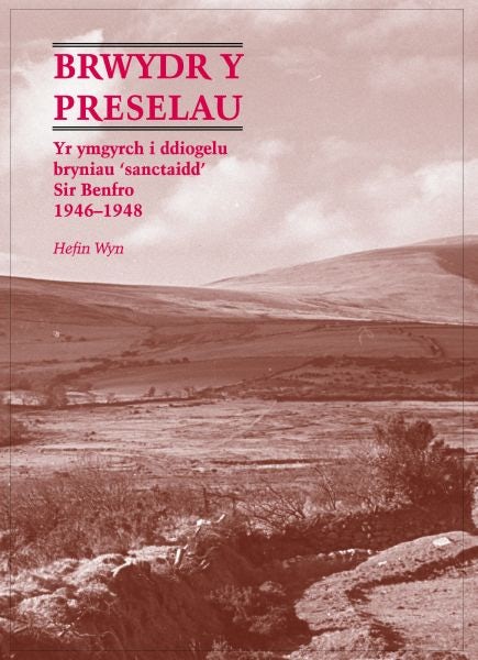 Cover image for Brwydr y Preselau - Yr Ymgyrch i Ddiogelu Bryniau 'Sanctaidd' Sir Benfro 1946-1948, isbn: 9780954993122