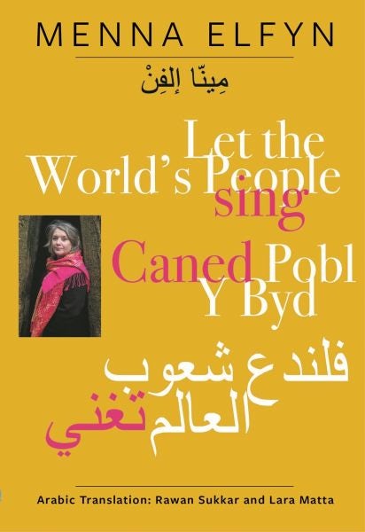 Cover image for Caned Pobl Y Byd | Let the World's People Sing (Welsh, Arabic and English), isbn: 9780992756031