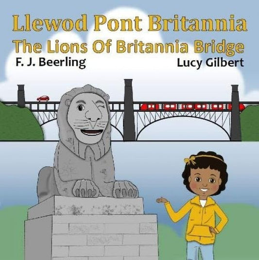 Cover image for Llewod Pont Britannia Llyfr 1 / The Lions of Britannia Bridge Book 1, isbn: 9780993235146