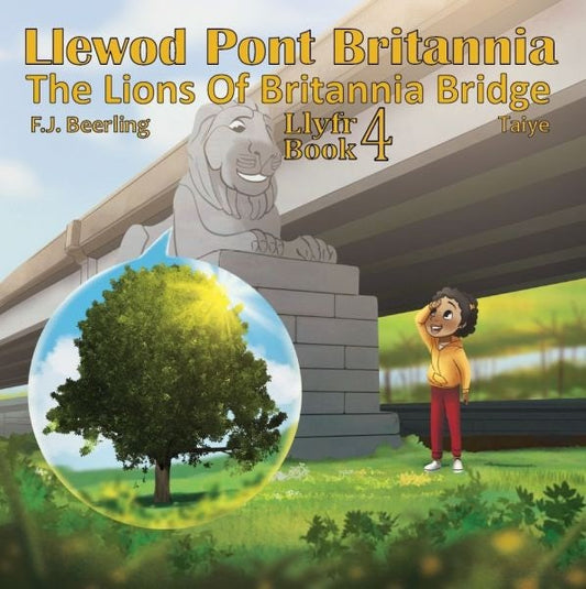Cover image for Llewod Pont Britannia Llyfr 4 / The Lions of Britannia Bridge Book 4, isbn: 9780993235177