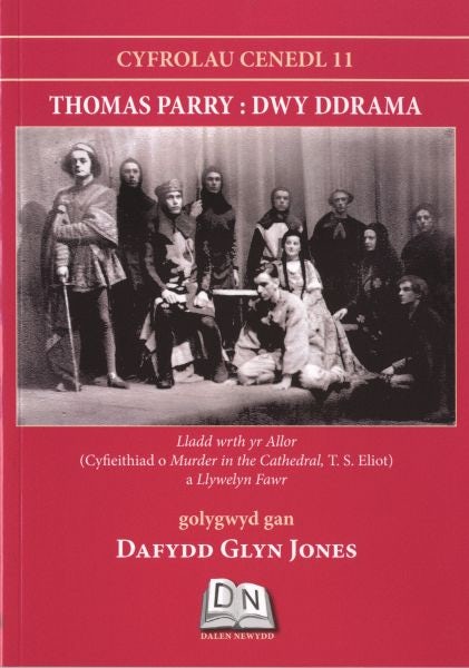 Cover image for Cyfrolau Cenedl: 11. Thomas Parry - Dwy Ddrama, isbn: 9780993251054