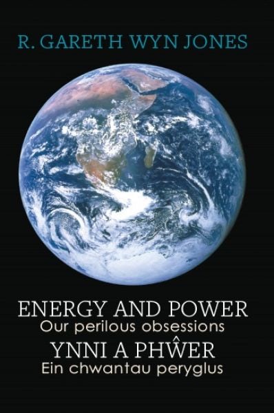Cover image for Energy and Power - Our Perilous Obsessions / Ynni a Phŵer - Ein chwantau peryglus, isbn: 9781068505300