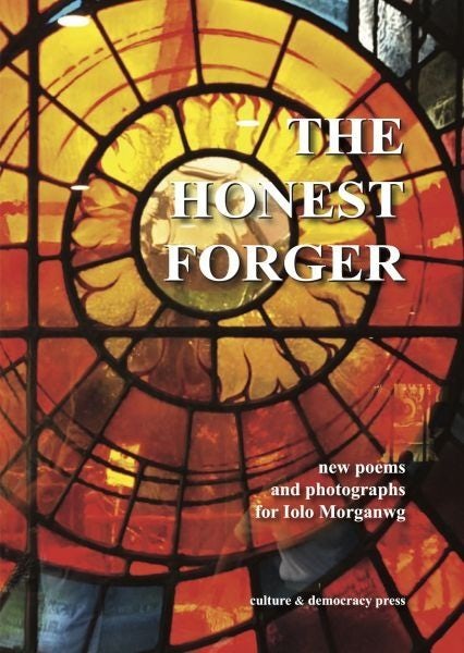 Cover image for The Honest Forger - new poems and photographs for Iolo Morganwg, isbn: 9781068694615