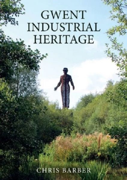 Cover image for Gwent Industrial Heritage, isbn: 9781398108721