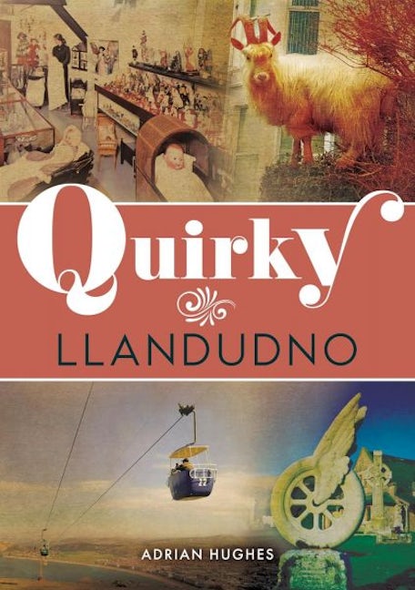 Cover image for Quirky Llandudno, isbn: 9781398126770