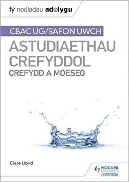 Cover image for Fy Nodiadau Adolygu: CBAC Safon Uwch Astudiaethau Crefyddol – Crefydd a Moeseg, isbn: 9781398339934