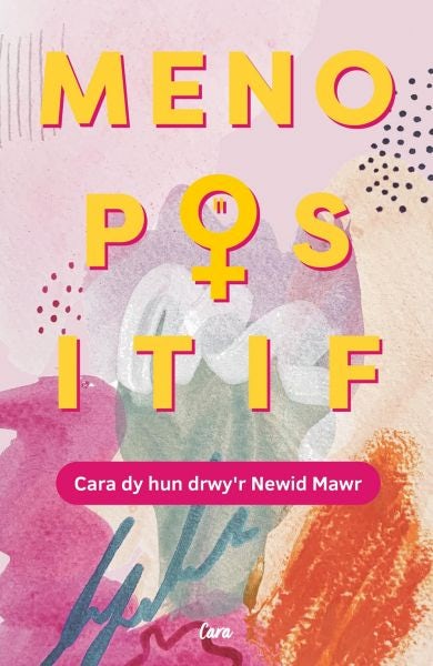 Cover image for Menopositif: Cara dy Hun Drwy'r Newid Mawr, isbn: 9781399957670