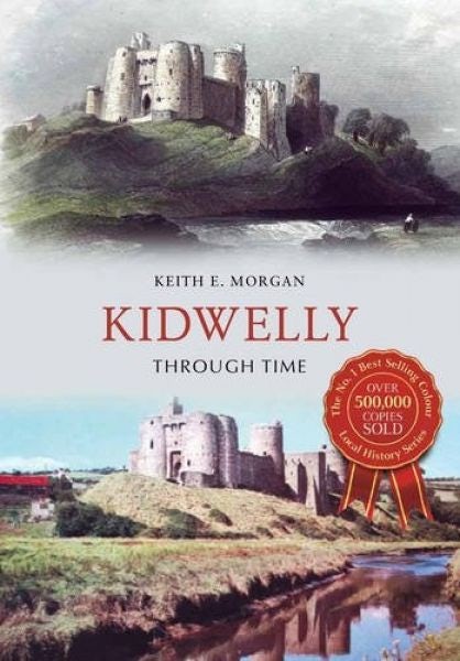 Cover image for Kidwelly Through Time, isbn: 9781445652351