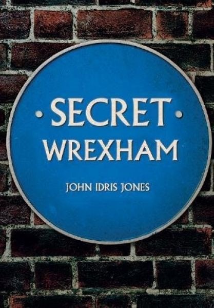Cover image for Secret Wrexham, isbn: 9781445677002