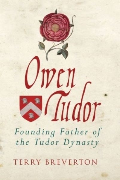 Cover image for Owen Tudor - Founding Father of the Tudor Dynasty, isbn: 9781445694375