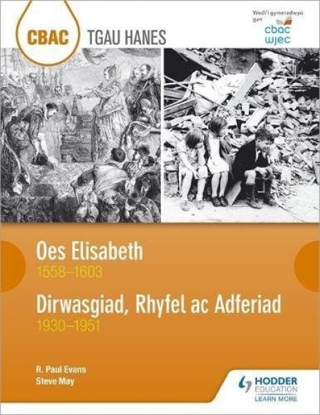 Cover image for CBAC TGAU Hanes: Oes Elisabeth 1558-1603 a Dirwasgiad, Rhyfel ac Adferiad 1930-1951, isbn: 9781510417151