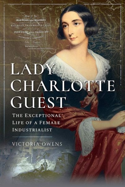 Cover image for Lady Charlotte Guest - The Exceptional Life of a Female Industrialist, isbn: 9781526768810