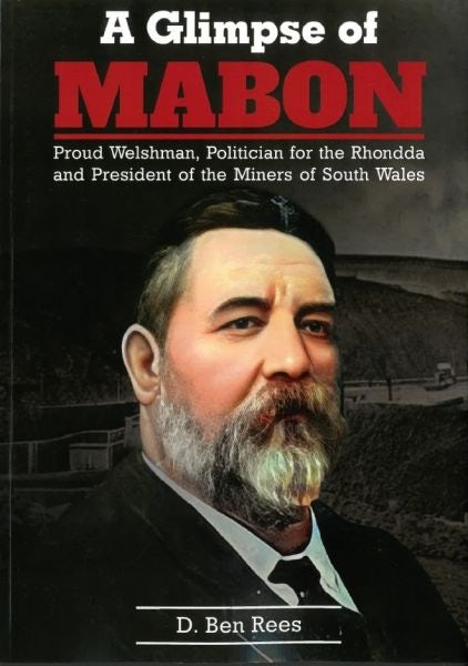 Cover image for A Glimpse of Mabon - Proud Welshman, Politician for the Rhondda and President of the Miners of South Wales, isbn: 9781739337377