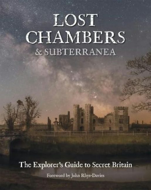 Cover image for Lost Chambers & Subterranea - The Explorer's Guide to Secret Britain, isbn: 9781739441111