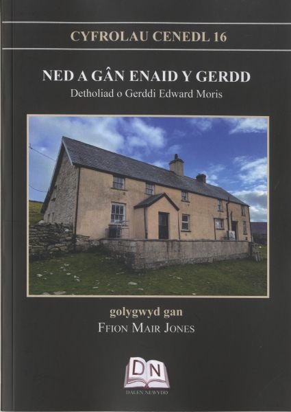 Cover image for Cyfrolau Cenedl: 16. Ned a Gân Enaid y Gerdd - Detholiad o Gerddi Edward Moris, isbn: 9781739640248