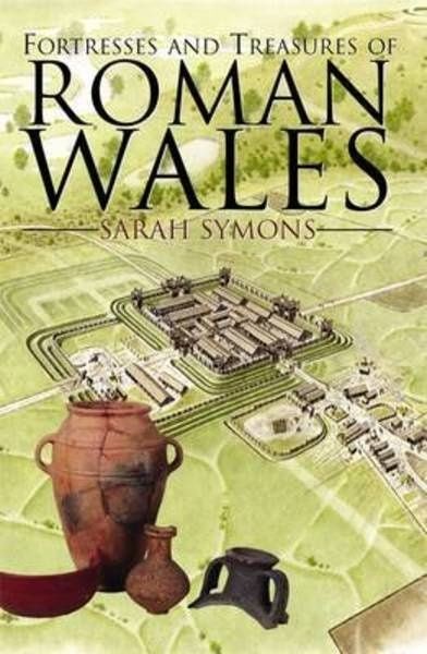 Cover image for Fortresses and Treasures of Roman Wales, isbn: 9781780911021