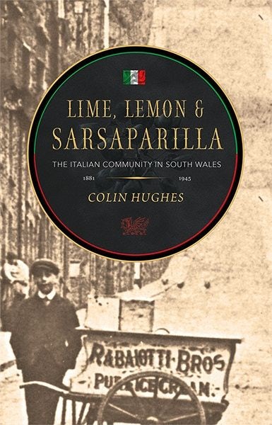 Cover image for Lime, Lemon & Sarsaparilla - The Italian Community in South Wales, isbn: 9781781724897
