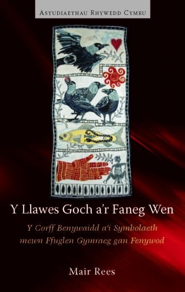 Cover image for Astudiaethau Rhywedd Cymru: Y Llawes Goch a'r Faneg Wen - Y Corff Benywaidd a'i Symboliaeth Mewn Ffuglen Gymraeg gan Fenywod, isbn: 9781783161249