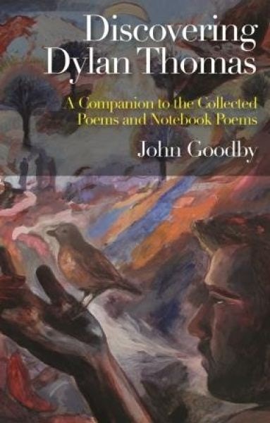 Cover image for Discovering Dylan Thomas - A Companion to the Collected Poems and Notebook Poems, isbn: 9781783169634