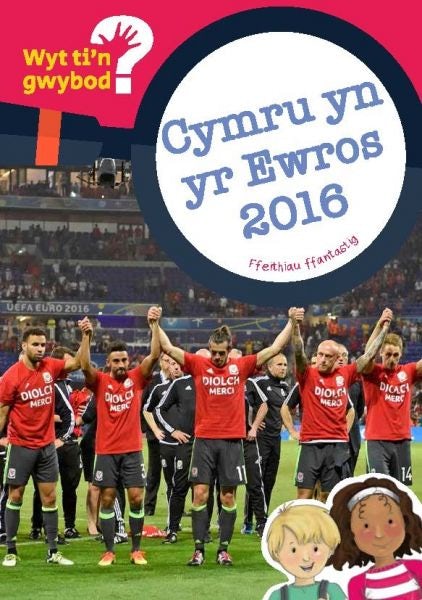 Cover image for Cyfres Wyt Ti'n Gwybod?: Cymru yn yr Ewros 2016, isbn: 9781783901135