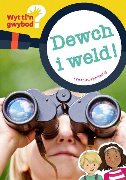 Cover image for Cyfres Wyt Ti'n Gwybod?: Dewch i Weld, isbn: 9781783901173