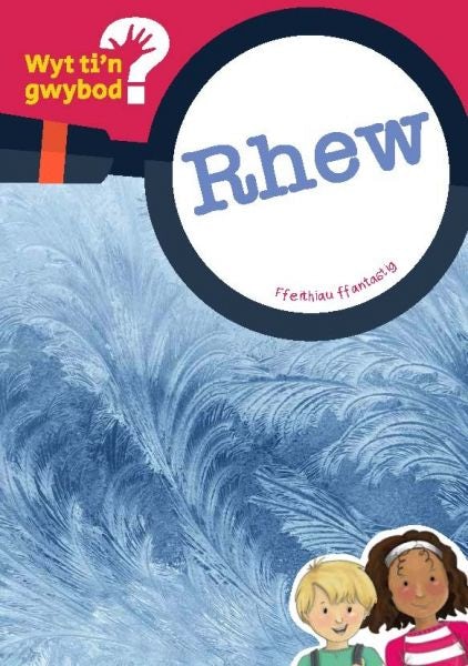 Cover image for Cyfres Wyt Ti'n Gwybod?: Rhew, isbn: 9781783901258