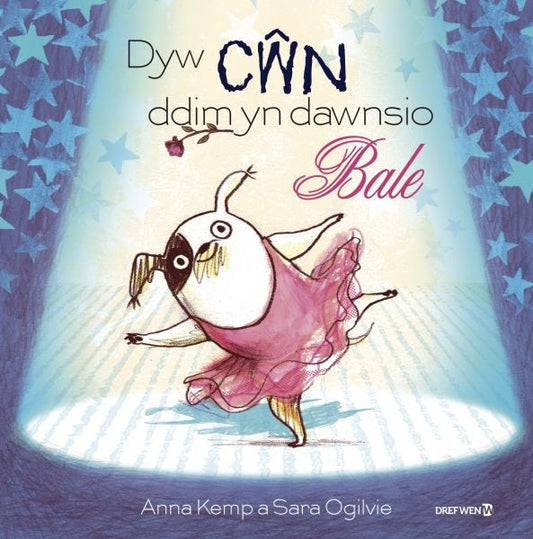 Cover image for Dyw Cŵn Ddim yn Dawnsio Bale, isbn: 9781784231231