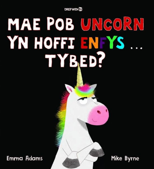 Cover image for Mae Pob Uncorn yn Hoffi Enfys … Tybed?, isbn: 9781784231774