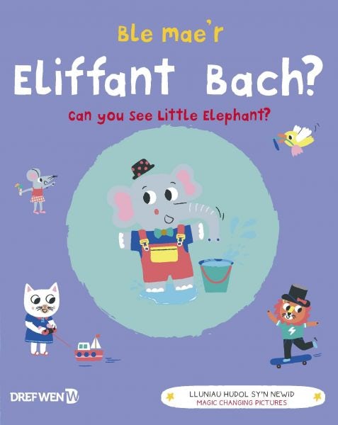 Cover image for Ble Mae'r Eliffant Bach? / Can You See the Little Elephant?, isbn: 9781784231934