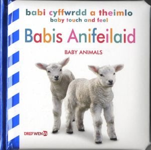 Cover image for Babi Cyffwrdd a Theimlo: Babis Anifeiliaid / Baby Touch and Feel: Baby Animals, isbn: 9781784232153