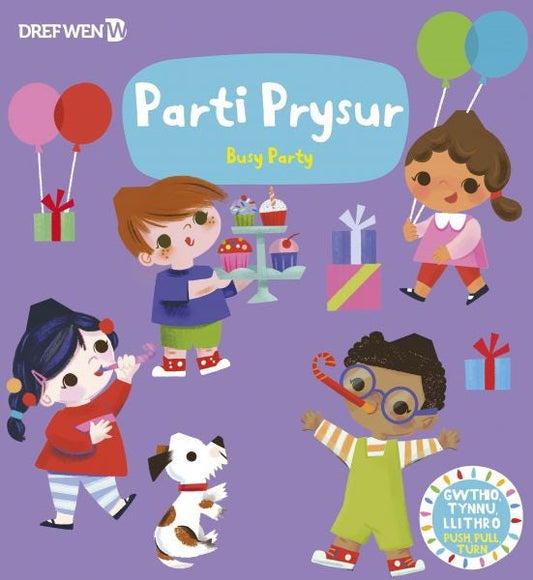Cover image for Cyfres Gwthio, Tynnu, Troi: Parti Prysur / Busy Party, isbn: 9781784232276