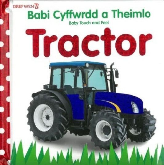 Cover image for Babi Cyffwrdd a Theimlo: Tractor / Baby Touch and Feel: Tractor, isbn: 9781784232320