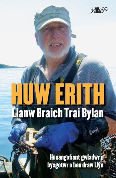 Cover image for Hunangofiant Huw Erith - Llanw Braich, Trai Bylan, isbn: 9781784610630