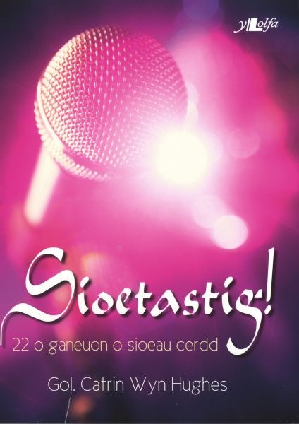 Cover image for Sioetastig! - 22 o Ganeuon o Sioeau Cerdd, isbn: 9781784611101
