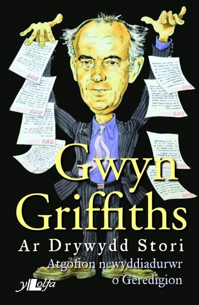 Cover image for Ar Drywydd Stori - Atgofion Newyddiadurwr o Geredigion, isbn: 9781784611231