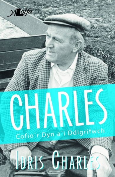 Cover image for Charles - Cofio'r Dyn a'i Ddigrifwch, isbn: 9781784611668
