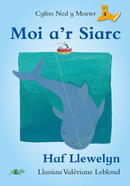 Cover image for Cyfres Ned y Morwr: Moi a'r Siarc, isbn: 9781784612214