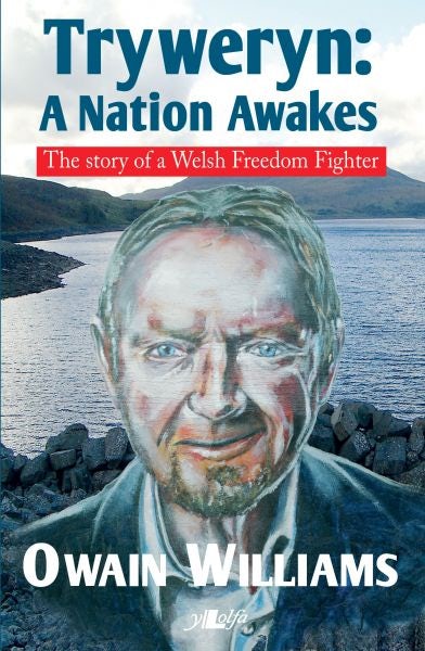 Cover image for Tryweryn - A Nation Awakes - The Story of a Welsh Freedom Fighter, isbn: 9781784612467