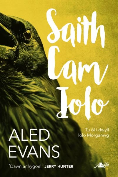 Cover image for Saith Cam Iolo - Tu ôl i Dwyll Iolo Morganwg, isbn: 9781784612573