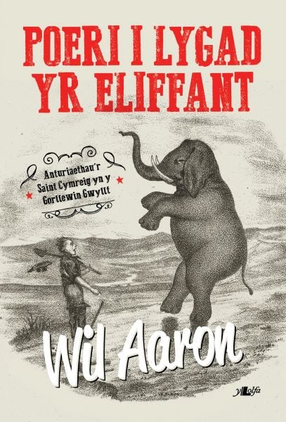 Cover image for Poeri i Lygad yr Eliffant - Anturiaethau'r Saint Cymreig yn y Gorllewin Gwyllt, isbn: 9781784612719