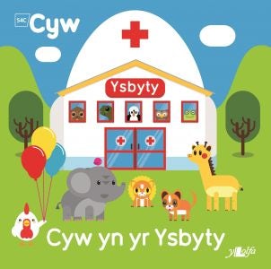 Cover image for Cyfres Cyw: Cyw yn yr Ysbyty, isbn: 9781784613365