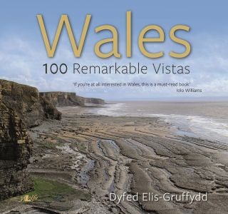Cover image for Wales - 100 Remarkable Vistas, isbn: 9781784614492